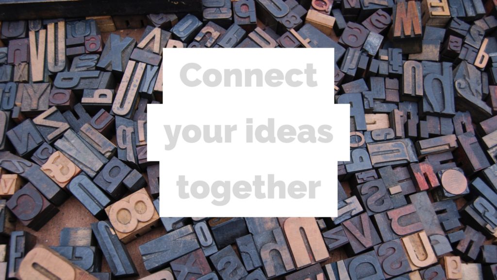 connect your ideas together